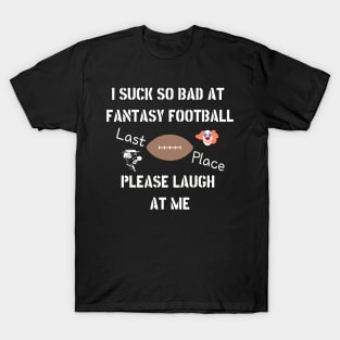 I Suck At Fantasy Football T-Shirt